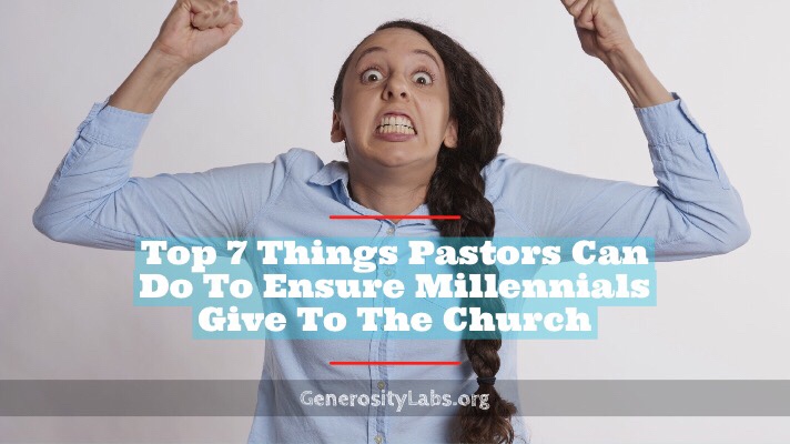 Top 7 Things Pastors Can Do To Ensure Millennials Give To The Church