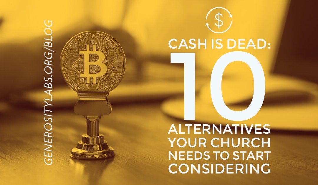 Cash is Dead: 10 Alternatives Your Church Needs To Start Considering