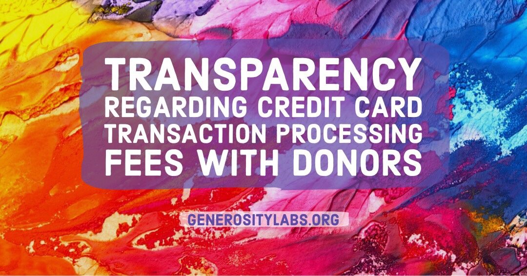 Transparency Regarding Credit Card Transaction Processing Fees With Donors